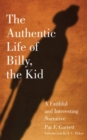 The Authentic Life of Billy, the Kid : A Faithful and Interesting Narrative - Book