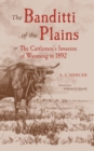 The Banditti of the Plains : Or The Cattlemen's Invasion of Wyoming in 1892 - Book