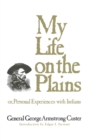My Life on the Plains : Or, Personal Experiences with Indians - Book