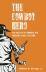 The Cowboy Hero : His Image in American History and Culture - Book