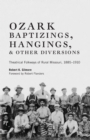 Ozark Baptizings, Hangings, and Other Diversions : Theatrical Folkways of Rural Missouri, 1885-1910 - Book