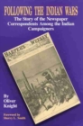 Following the Indian Wars : The Story of the Newspaper Correspondents Among the Indian Campaigners - Book