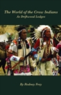 The World of the Crow Indians : As Driftwood Lodges - Book