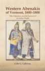 The Western Abenakis of Vermont, 1600-1800 : War, Migration, and the Survival of an Indian People - Book