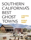 Southern California's Best Ghost Towns : A Practical Guide - Book