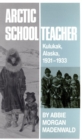 Arctic Schoolteacher : Kulukak, Alaska, 1931-1933 - Book