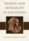 Women and Monarchy in Macedonia - Book