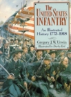The United States Infantry : An Illustrated History, 1775-1918 - Book