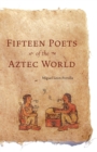 Fifteen Poets of the Aztec World - Book