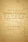 Prologue to Lewis and Clark : The Mackay and Evans Expedition - Book