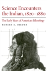 Science Encounters the Indian, 1820-1880 : The Early Years of American Ethnology - Book