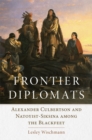 Frontier Diplomats : Alexander Culbertson and Natoyist-Siksina among the Blackfeet - Book