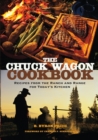 The Chuck Wagon Cookbook : Recipes from the Ranch and Range for Today’s Kitchen - Book