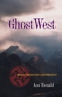 GhostWest : Reflections Past and Present - Book