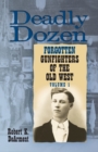 Deadly Dozen : Twelve Forgotten Gunfighters of the Old West, Vol. 1 - Book
