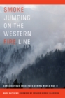 Smoke Jumping on the Western Fire Line : Conscientious Objectors During World War II - Book