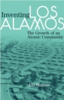 Inventing Los Alamos : The Growth of an Atomic Community - Book