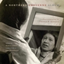 A Northern Cheyenne Album : Photographs by Thomas B. Marquis - Book