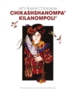 Let's Speak Chickasaw : Chikashshanompa' Kilanompoli' - Book