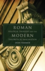 Roman Political Thought and the Modern Theoretical Imagination - Book