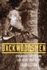 Backwoodsmen : Stockmen and Hunters along a Big Thicket River Valley - Book
