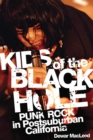 Kids of the Black Hole : Punk Rock Postsuburban California - Book