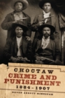 Choctaw Crime and Punishment, 1884-1907 - Book