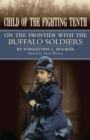 Child of the Fighting Tenth : On the Frontier with the Buffalo Soldiers - Book