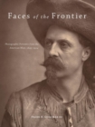 Faces of the Frontier : Photographic Portraits from the American West, 1845-1924 - Book