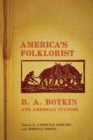 America's Folklorist : B.A. Botkin and American Culture - Book