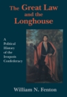 The Great Law and the Longhouse : A Political History of the Iroquois Confederacy - Book
