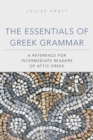The Essentials of Greek Grammar : A Reference for Intermediate Readers of Attic Greek - Book
