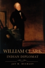 William Clark : Indian Diplomat - Book