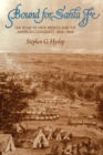 Bound for Santa Fe : The Road to New Mexico and The American Conquest, 1806-1848 - Book