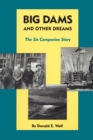 Big Dams and Other Dreams : The Six Companies Story - Book