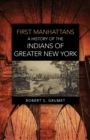First Manhattans : A History of the Indians of Greater New York - Book