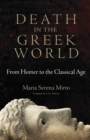 Death in the Greek World : From Homer to the Classical Age - Book