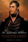 Mr. Jefferson's Hammer : William Henry Harrison and the Origins of American Indian Policy - Book