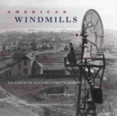 American Windmills : An Album of Historic Photographs - Book