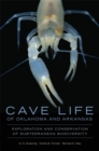 Cave Life of Oklahoma and Arkansas : Exploration and Conservation of Subterranean Biodiversity - Book