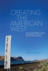 Creating the American West : Boundaries and Borderlands - Book