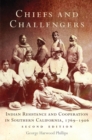 Chiefs and Challengers : Indian Resistance and Cooperation in Southern California, 1769-1906 - Book
