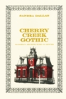 Cherry Creek Gothic : Victorian Architecture in Denver - Book