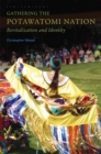 Gathering the Potawatomi Nation : Revitalization and Identity - Book