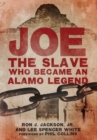 Joe, the Slave Who Became an Alamo Legend - Book