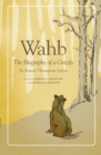 Wahb : The Biography of a Grizzly - Book