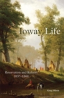 Ioway Life : Reservation and Reform, 1837-1860 - Book