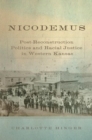 Nicodemus : Post-Reconstruction Politics and Racial Justice in Western Kansas - Book