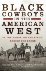 Black Cowboys in the American West : On the Range, on the Stage, behind the Badge - Book