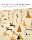 Blackfoot War Art : Pictographs of the Reservation Period, 1880-2000 - Book